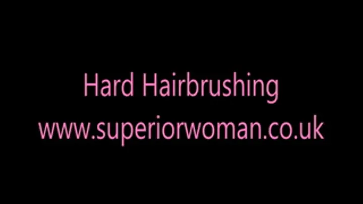 Hard Hairbrushing