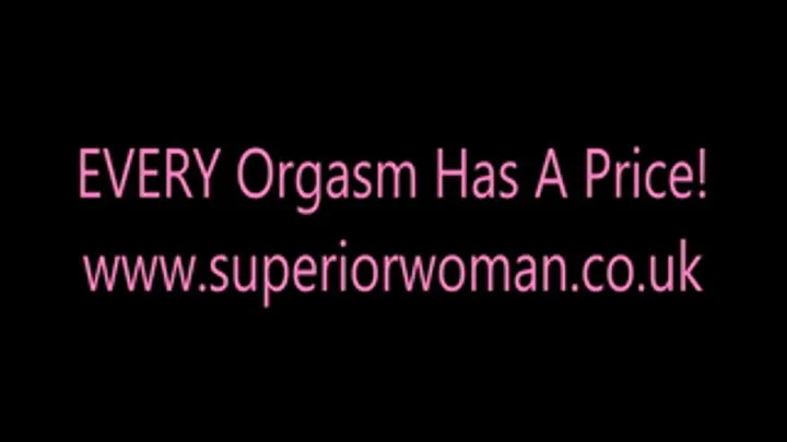 EVERY Orgasm Has A Price