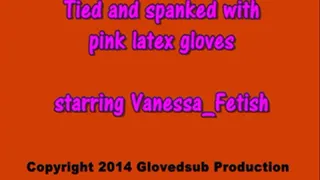 Tied and spanked with pink latex gloves