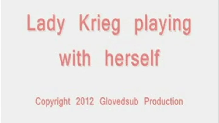 Lady Krieg playing with herself