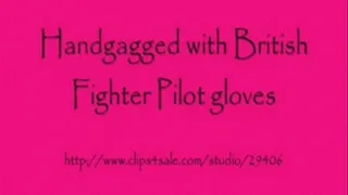 Handgagged with British Fighter Pilot Gloves