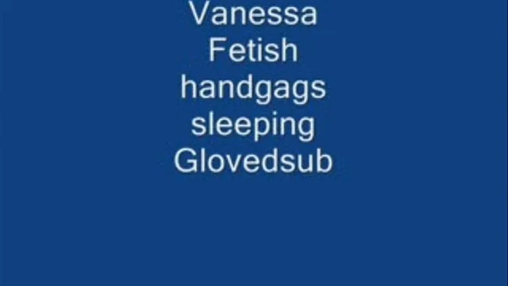 Vanessa handgagging napping glovedsub ** Sale **