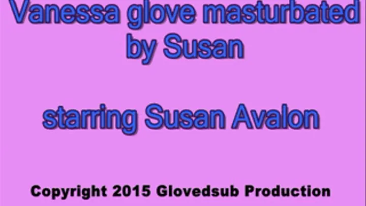 Vanessa glove masturbated by Susan