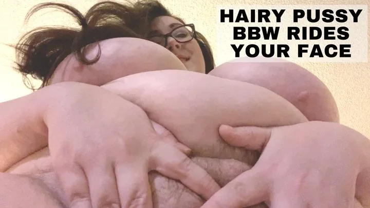 Hairy Pussy BBW Rides Your Face