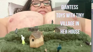 Giantess Toys with Tiny Village in her House