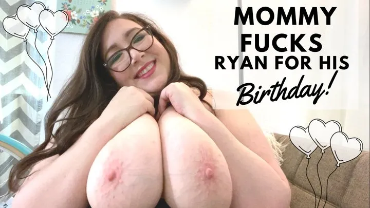 Step-Mommy Fucks Ryan For His Birthday