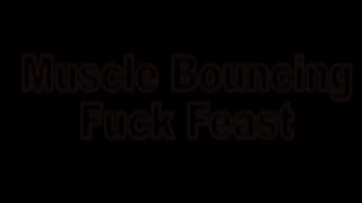 Muscle Bouncing Fuck Feast