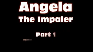 Angela The Impaler Part 1