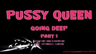 Pussy Queen Going Deep Part 1