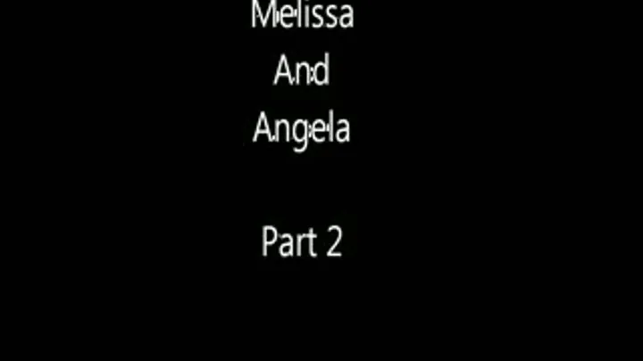 Melissa And Angela Part2