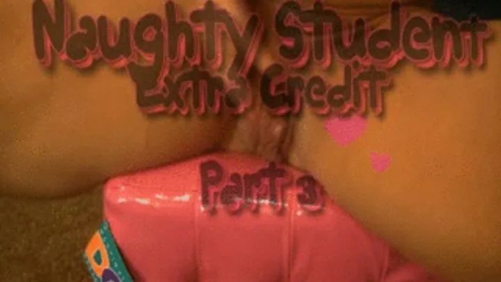 Naughty Student Extra Credit Part 3