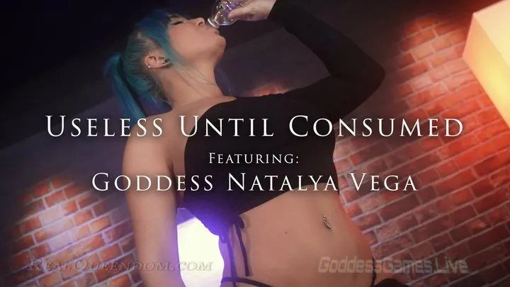 *Useless Until Consumed - Featuring Goddess Natalya Vega - *