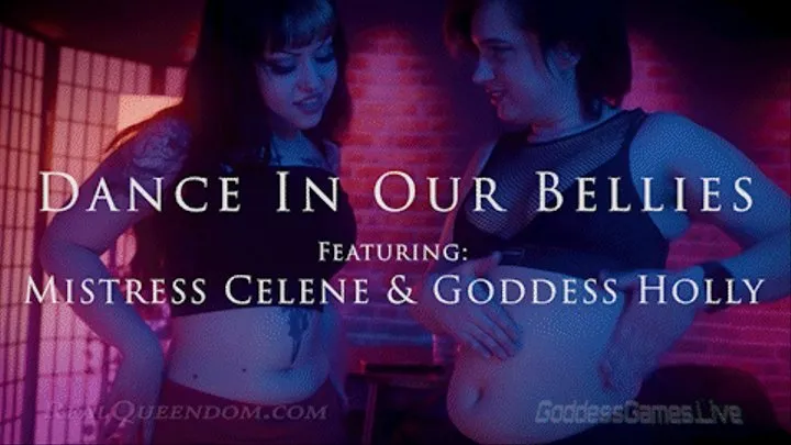 *Dance In Our Bellies - Featuring Mistress Celene and Goddess Holly - *