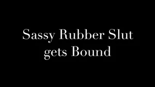 Sassy Rubber Slut Gets Bound