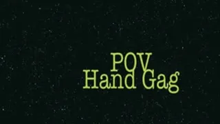 POV Hand Gag