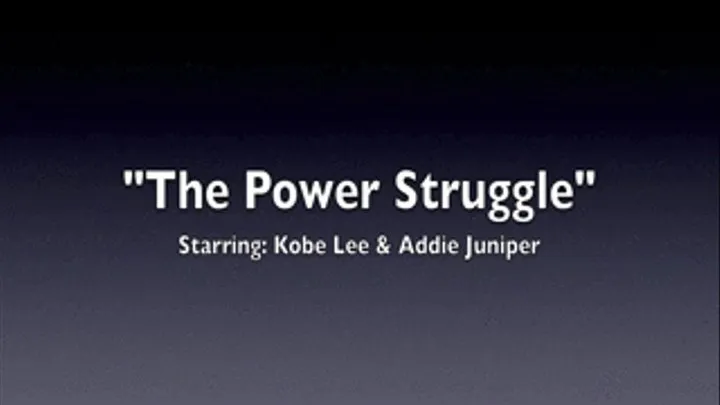 "The Power Stuggle" starring Kobe and Addie