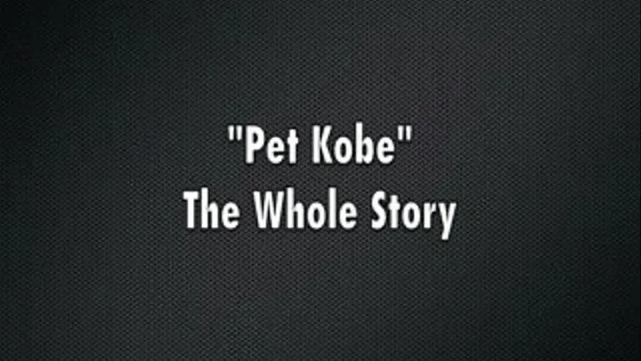 "Pet Kobe" The Entire Story