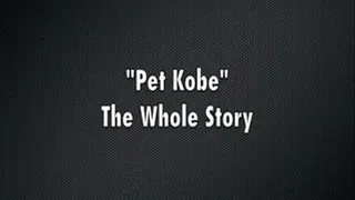"Pet Kobe" The Entire Story