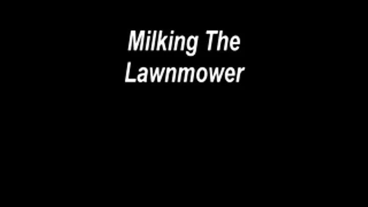 "Milking the Lawnmower" starring Kobe Lee