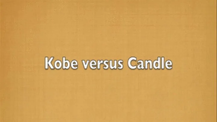 "Tests of Strength" starring Kobe and Candle