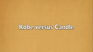 "Tests of Strength" starring Kobe and Candle