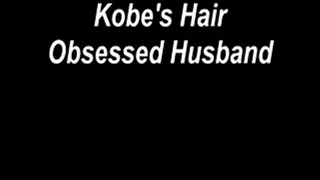 "Kobe's Hair Obsessed Husband: Part Two"