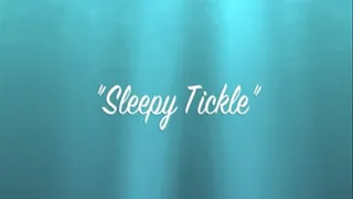 "Tired Tickle"