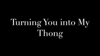 Becoming My Thong