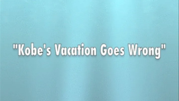 "Kobe's Vacation Goes Wrong" -Small