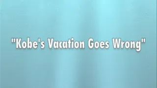 "Kobe's Vacation Goes Wrong" -Small