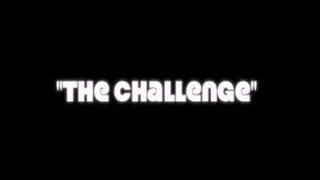 "The Challenge: Part One" Staring Kobe Lee and Anastasia Pierce