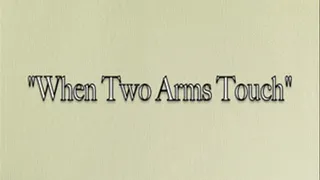 "When Two Arms Touch" with Annabelle Pync and Angel Lee