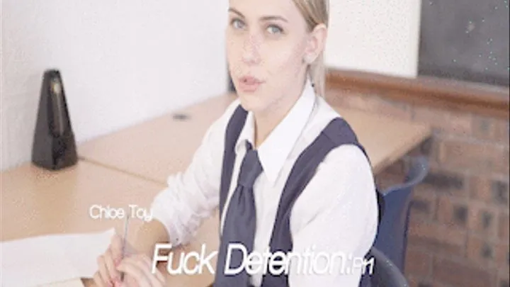 Chloe Toy - Fuck Detention :Pt1