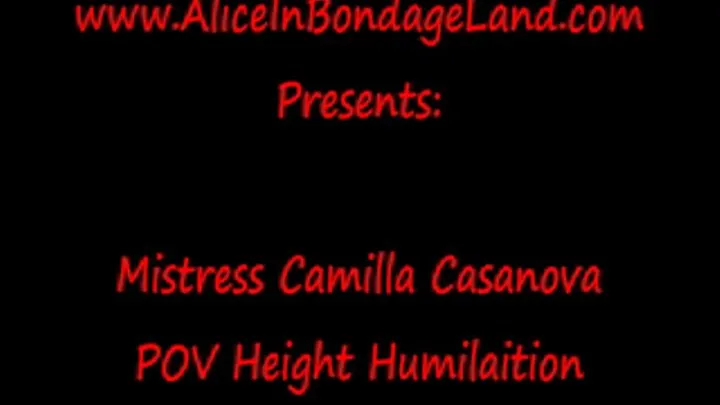 Height Humiliation POV With Mistress Camilla Casanova FemDom