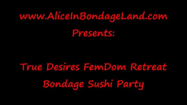 True Desires 7 - Nyotaimori Bondage FemDom Sushi Party