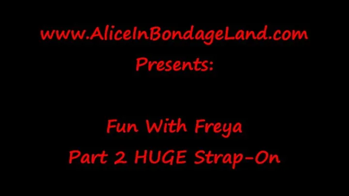 Fun With Freya Part 2 - HUGE Dildo Stretching - Strap-On Threesome