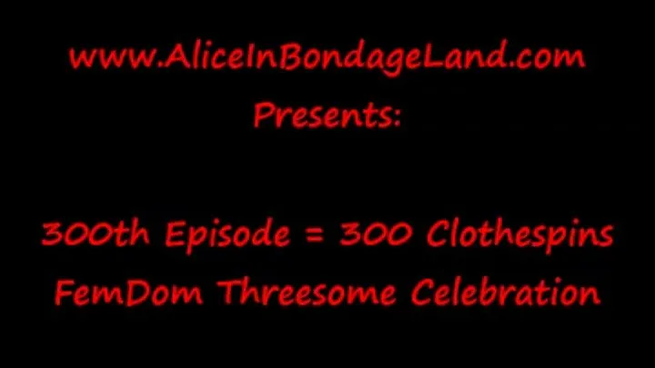 300th Anniversary Episode Celebration - 300 Exclusive FemDom BDSM