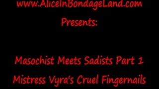 Masochist Meets Sadists Part1 - Mistress Vyra Manicure CBT Nipple Fingernail Fetish