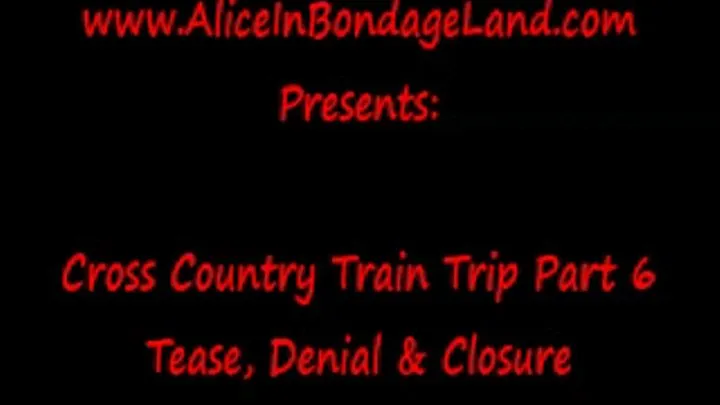 Bondage Train Wrapup Part 6 FemDom Mistress Lifestyle Vacation