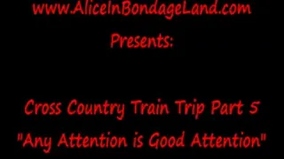 Desperate For Attention Bondage Train Part 5 FemDom Mistress Lifestyle Vacation