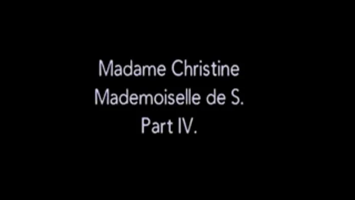 Madame Christine visits Mademoiselle de S - part 4.