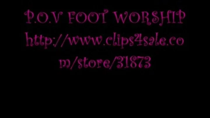 P.O.V Foot worship