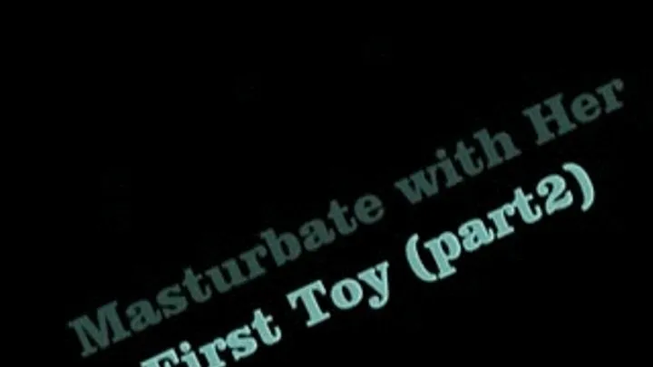 Bunny Learns To Maturbate Part 2	Her First Toy