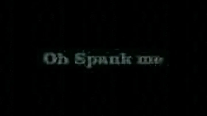 Oh spank me! 3gp