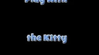 Play with the Kitty Train her right! mpg