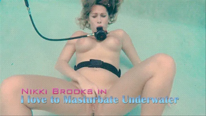 Nikki Brooks in I Love To Masturbate Underwater - Watch Me Breathe