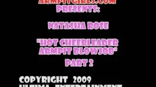 Natasha Rose - Cheerleader Masturbation and Armpit Blowjob - (Part 2 of 2 ) - WMV Format