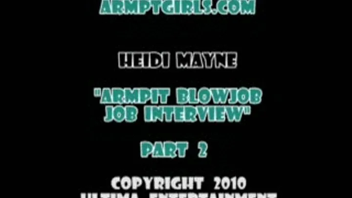 Heidi Mayne - Armpit Blowjob Job Interview - (Part 2 of 2) - WMV Format