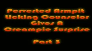 Kendra Secrets - Perverted Armpit Licking Counselor Gives A Creampie Surprise - (Part 3 of 4) - WMV Format
