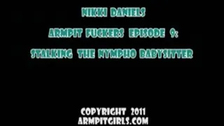 Nikki Daniels - Stalking the Babysitter with Armpit Worship and Hardcore Fucking (FULL MOVIE - MP4 format for Mac and )